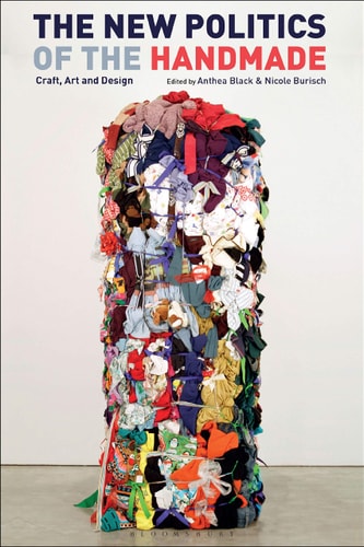 The New Politics of the Handmade Craft, Art and Design