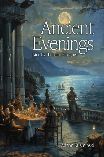Ancient Evenings: Nine Pyrrhonian Dialogues