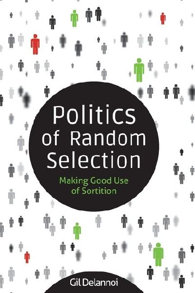 Politics of Random Selection: Making Good Use of Sortition