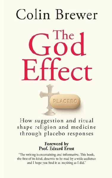 The God Effect: How Suggestion and Ritual Shape Religion and Medicine through Placebo Responses