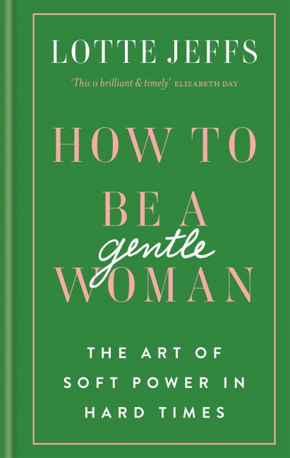 How to be a Gentlewoman: The Art of Soft Power in Hard Times