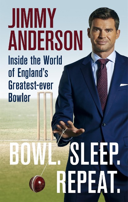 Bowl. Sleep. Repeat.: Inside the World of Englands Greatest-Ever Bowler