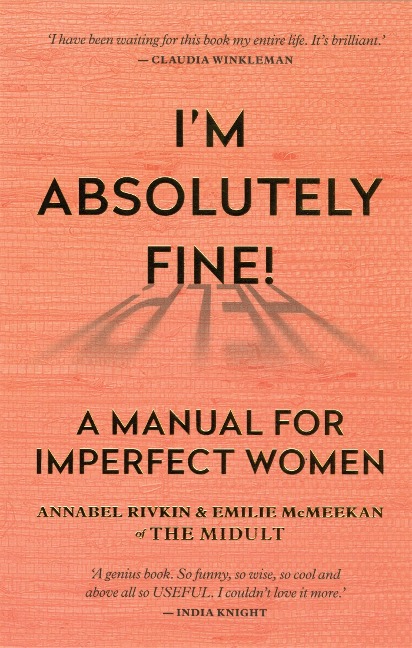 Im Absolutely Fine!: A Manual for Imperfect Women
