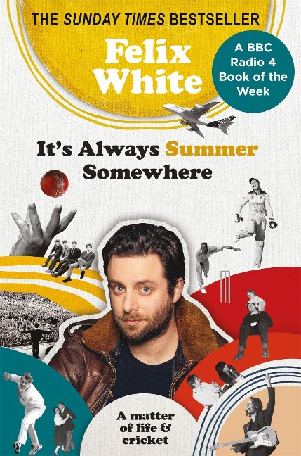 Its Always Summer Somewhere: A Matter of Life and Cricket - A BBC RADIO 4 BOOK OF THE WEEK & SUNDAY TIMES BESTSELLE