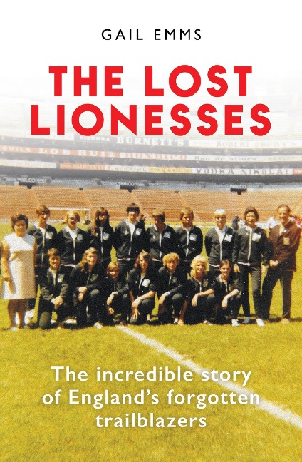 The Lost Lionesses: The incredible story of Englands forgotten trailblazers