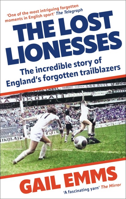 The Lost Lionesses: The incredible story of Englands forgotten trailblazers