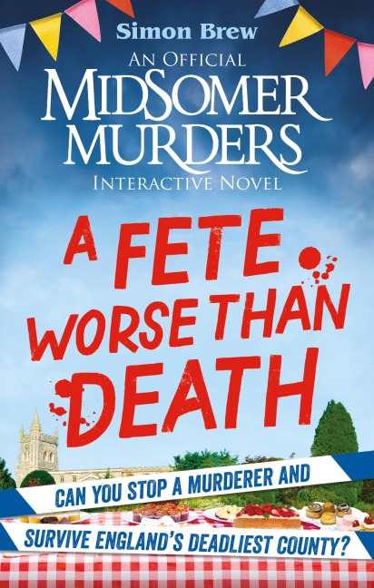 Could You Survive Midsomer? - A Fete Worse than Death: An Official Midsomer Murders Interactive Novel