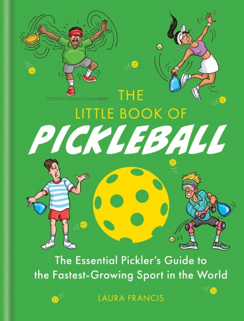 The Little Book of Pickleball: The Essential Pickler's Guide to the Fastest-growing Sport in the World
