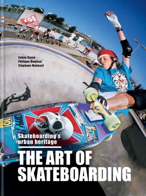 The Art of Skateboarding: Skateboardings urban heritage