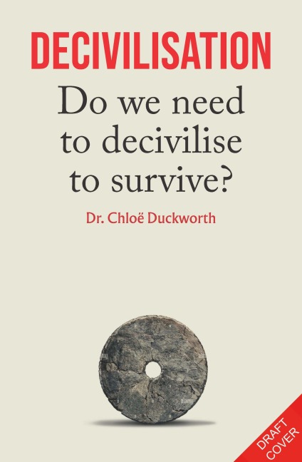 De-Civilisation: An Archaeologist's Guide to Tomorrow