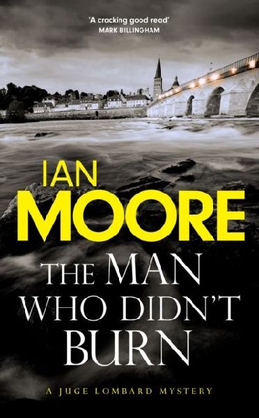 The Man Who Didnt Burn: A thrilling new crime series by the author of Death and Croissants
