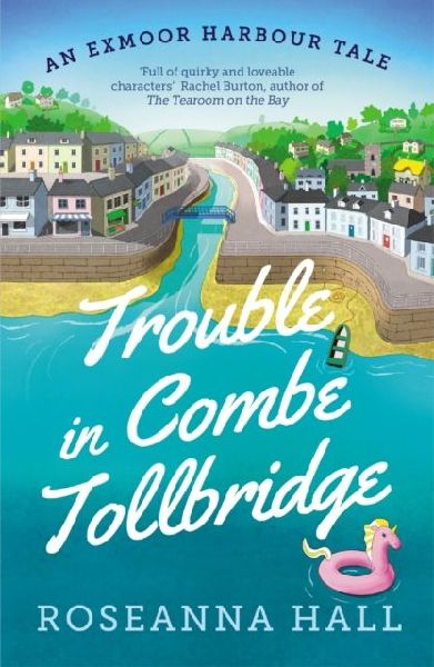 Trouble in Combe Tollbridge: a heart-warming, seaside summer read