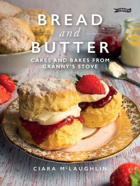 Bread and Butter: Cakes and Bakes from Grannys Stove