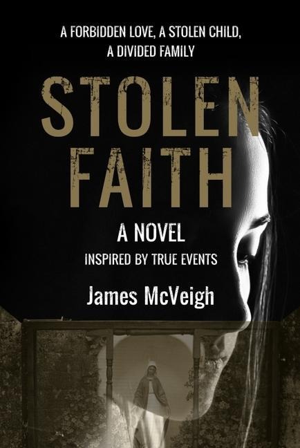 Stolen Faith: A Forbidden Love. a Stolen Child. a Divided Family