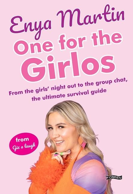 One for the Girlos: From the girls' night out to the group chat, the ultimate survival guide