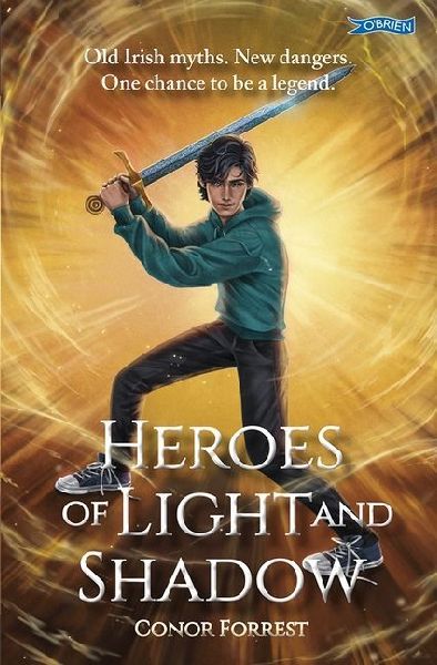 Heroes of Light and Shadow: Old Irish Myths. New Dangers. One chance to be a Legend.