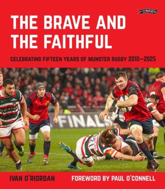 The Brave and the Faithful: Celebrating Fifteen Years of Munster Rugby 2010-2025