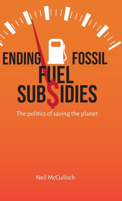 Ending Fossil Fuel Subsidies: The Politics of Saving the Planet