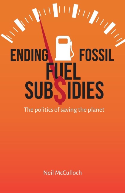 Ending Fossil Fuel Subsidies: The politics of saving the planet