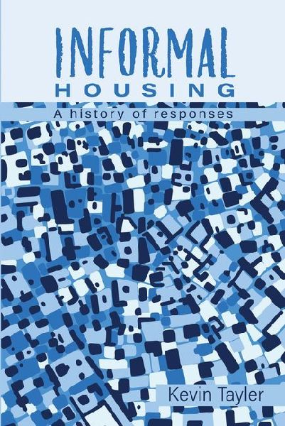 Informal Housing: A history of responses