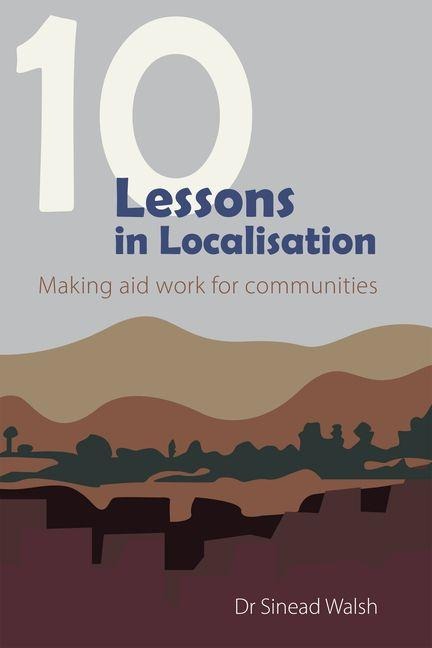 10 Lessons in Localisation: Making aid work for communities