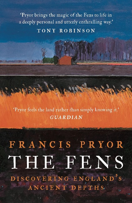 The Fens: Discovering Englands Ancient Depths
