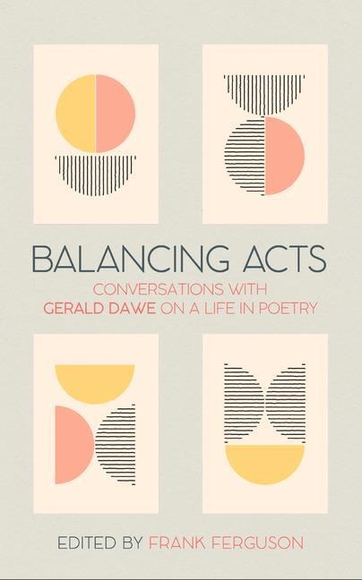 Balancing Acts: Conversations with Gerald Dawe on a Life in Poetry