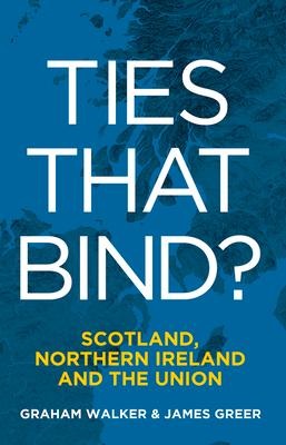Ties That Bind?: Scotland, Northern Ireland and the Union