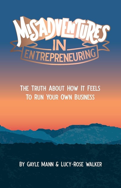 Misadventures in Entrepreneuring: The truth about how it feels to run your own business