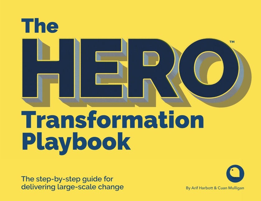 The Hero Transformation Playbook: The Step-By-Step Guide for Delivering Large-Scale Change