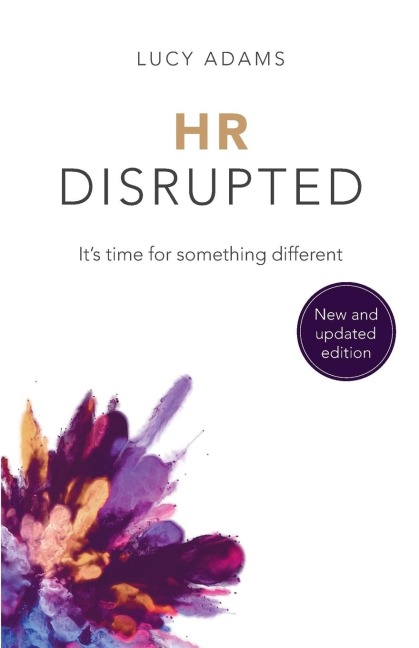 HR Disrupted: Its time for something different (2nd Edition)