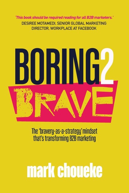 Boring2Brave: The bravery-as-a-strategy mindset thats transforming B2B marketing