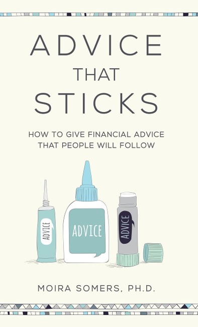 Advice That Sticks: How to give financial advice that people will follow
