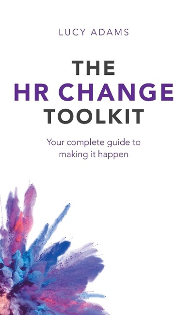 The HR Change Toolkit: Your complete guide to making it happen