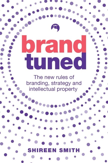 Brand Tuned: The new rules of branding, strategy and intellectual property