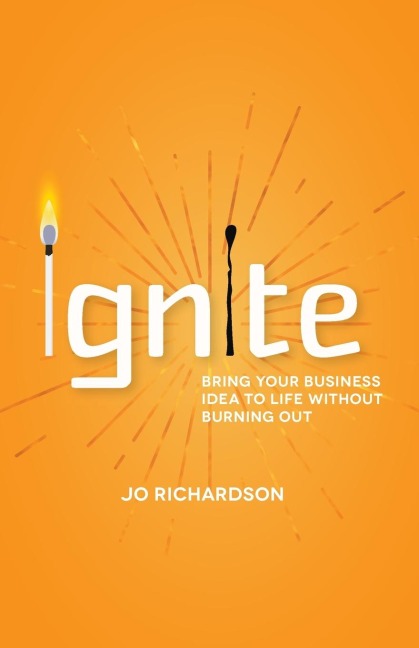 Ignite: Bring your business idea to life without burning out
