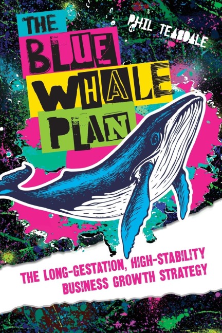 The Blue Whale Plan: The long-gestation, high-stability business growth strategy
