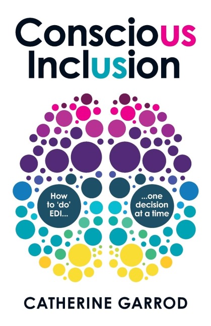 Conscious Inclusion: How to do EDI, one decision at a time