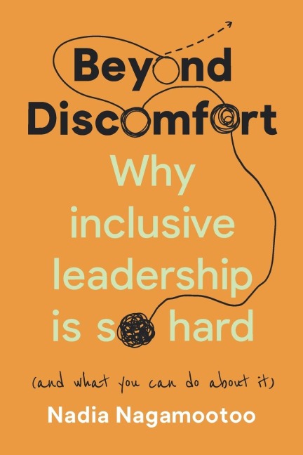 Beyond Discomfort: Why inclusive leadership is so hard (and what you can do about it)