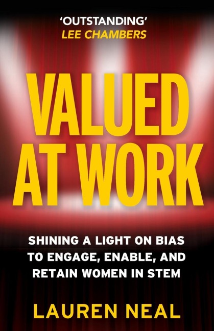 Valued at Work: Shining a light on bias to engage, enable, and retain women in STEM