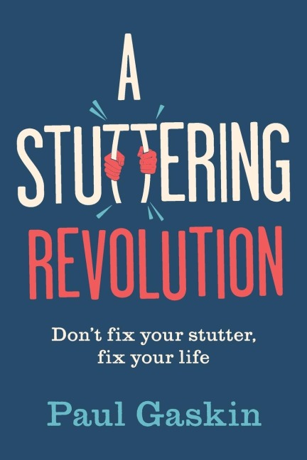 A Stuttering Revolution: Dont fix your stutter, fix your life