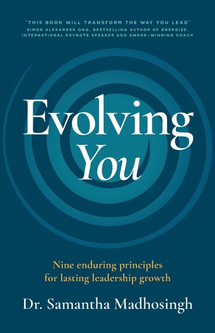 Evolving You: Nine enduring principles for lasting leadership growth