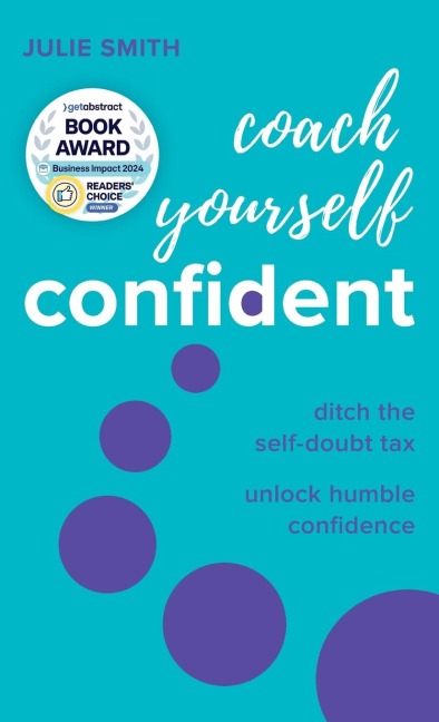 Coach Yourself Confident: Ditch the self-doubt tax, unlock humble confidence