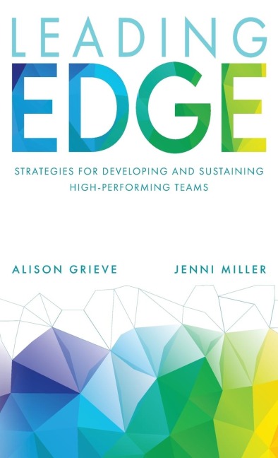 Leading Edge: Strategies for developing and sustaining high-performing teams