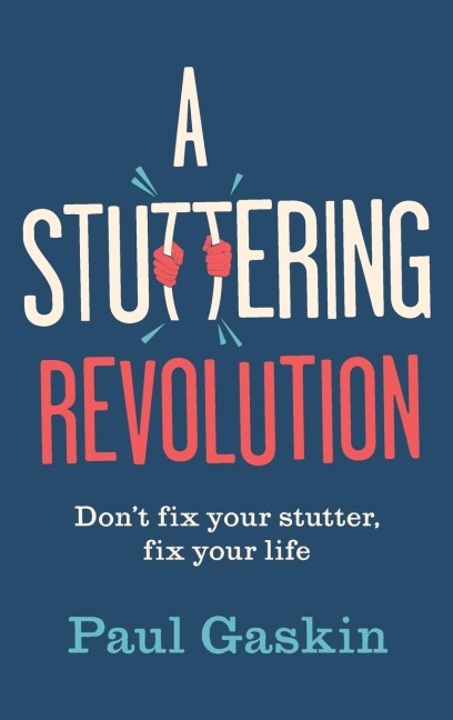 A Stuttering Revolution: Dont fix your stutter, fix your life