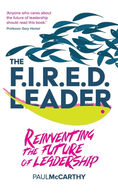The FIRED Leader: Reinventing the Future of Leadership