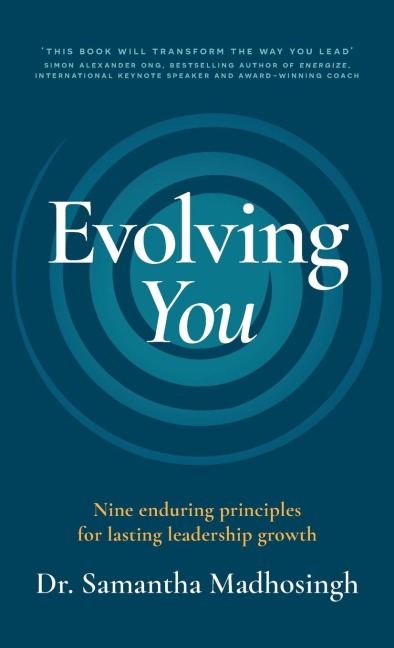 Evolving You: Nine enduring principles for lasting leadership growth