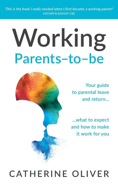 Working Parents-to-be: Your guide to parental leave and return... what to expect and how to make it work for you
