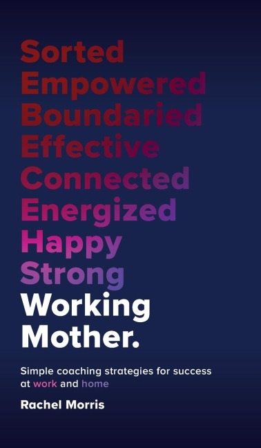 Working Mother: Simple coaching strategies for success at work and home
