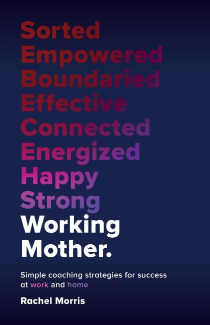 Working Mother: Simple coaching strategies for success at work and home